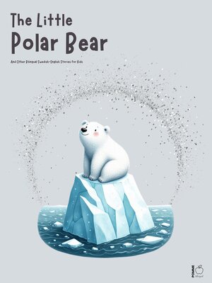 cover image of The Little Polar Bear and Other Bilingual Swedish-English Stories for Kids